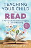 Teaching_Your_Child_to_Read__A_Parent_s_Guide_to_Encouraging_a_Love_of_Reading
