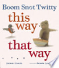 Boom__Snot__Twitty_this_way__that_way