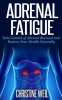 Adrenal_Fatigue__Take_Control_of_Adrenal_Burnout_and_Restore_Your_Health_Naturally