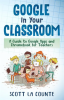 Google_In_Your_Classroom__A_Guide_to_Google_Apps_and_Chromebook_for_Teachers