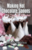 Making_Hot_Chocolate_Spoons_____Recipes_Included