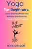 Yoga_for_Beginners_Learn_Essential_Poses_and_Achieve_Inner_Serenity_through_Mindful_Practice