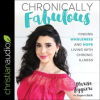 Chronically_Fabulous__Finding_Wholeness_and_Hope_Living_with_Chronic_Illness