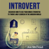 Introvert__Discover_How_To_Use_Your_Inner_Strengths_To_Thrive_And_Flourish_In_The_Modern_World