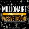 Millionaire_Mindset___Passive_Income__Build_Wealth__Attract_Prosperity__and_Achieve_Financial_Fre