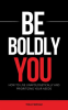 Be_Boldly_You_-_How_to_Live_Unapologetically_and_Prioritizing_Your_Needs