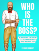 Who_Is_the_Boss__-_A_Manual_on_How_to_Be_Important_and_Respected