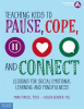 Teaching_Kids_to_Pause__Cope__and_Connect__Lessons_for_Social_Emotional_Learning_and_Mindfulness