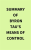 Summary_of_Byron_Tau_s_Means_of_Control