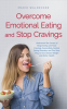 Overcome_Emotional_Eating_and_Stop_Cravings__Understand_the_Causes_of_Binge_Eating_and_Food_Cravi