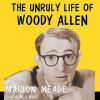 The_Unruly_Life_of_Woody_Allen