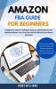 Amazon_Fba_Guide_For_Beginners___A_Beginners_Guide_To_Selling_On_Amazon__Making_Money_And_Finding