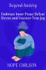 Beyond_Anxiety_Embrace_Inner_Peace_Defeat_Stress_and_Uncover_True_Joy