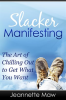 Slacker_Manifesting_-_The_Art_of_Chilling_Out_to_Get_What_You_Want