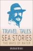 Travel_Tales__Sea_Stories_-_The_Ways_of_Water