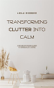 Transforming_Clutter_into_Calm__A_Room-by-Room_Guide_to_Minimalist_Living
