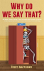 Why_Do_We_Say_That__-_404_Idioms__Phrases__Sayings___Facts__An_English_Idiom_Dictionary_To_Become