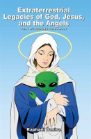 Extraterrestrial_Legacies_of_God__Jesus__and_the_Angels