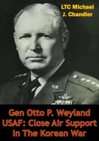 Gen_Otto_P__Weyland_USAF__Close_Air_Support_in_the_Korean_War