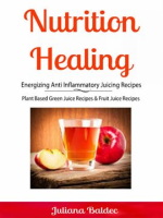 Nutrition_Healing__Energizing_Anti_Inflammatory_Juicing_Recipes
