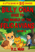 Billy_Chan_Goes_to_the_World_of_the_Felidavians__A_Little_Book_of_BIG_Choices