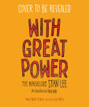 With_Great_Power__The_Marvelous_Stan_Lee___an_unauthorized_biography
