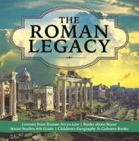 The_Roman_Legacy_Lessons_from_Roman_Art_to_Law_Books_about_Rome_Social_Studies_6th_Grade_Chil