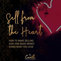 Sell_From_The_Heart__How_to_Make_Selling_Easy_and_Make_Money_Doing_What_You_Love