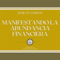 Manifestando_la_Abundancia_Financiera__Serie_de_2_Libros_