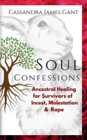 Soul_Confessions-Ancestral_Healing_for_Survivors_of_Incest__Molestation___Rape