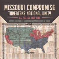 Missouri_Compromise_Threatens_National_Unity_U_S__Politics_1801-1840_History_5th_Grade_Childre