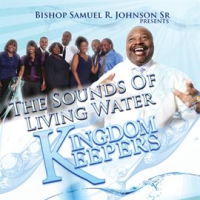Kingdom_Keepers__Bishop_Samuel_R__Johnson__Sr__Presents_The_Sounds_of_Living_Water_