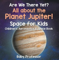 Are_We_There_Yet__All_About_the_Planet_Jupiter_