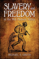 Slavery_and_Freedom_in_the_Mid-Hudson_Valley