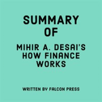 Summary_of_Mihir_A__Desai_s_How_Finance_Works