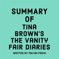 Summary_of_Tina_Brown_s_The_Vanity_Fair_Diaries