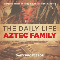 The_Daily_Life_of_an_Aztec_Family