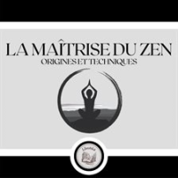 La_Ma__trise_Du_Zen__Origines_et_Techniques