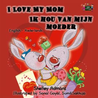I_Love_My_Mom_Ik_hou_van_mijn_moeder__English_Dutch_Kids_Book_