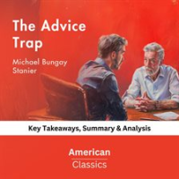 The_Advice_Trap_by_Michael_Bungay_Stanier