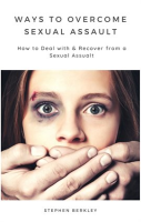 Ways_to_Overcome_Sexual_Assault_How_to_Deal_with___Recover_from_a_Sexual_Assualt