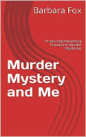 Murder_Mystery_and_Me__Producing_Presenting_Interactive_Murder_Mysteries