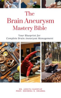 The_Brain_Aneurysm_Mastery_Bible__Your_Blueprint_for_Complete_Brain_Aneurysm_Management