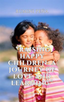 Raising_Happy_Children__A_Journey_of_Love_and_Learning