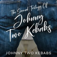 The_Second_Trilogy_of_Johnny_Two_Kebabs