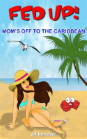 Fed_up__Mom_s_off_to_the_Caribbean