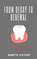From_Decay_to_Renewal__Transforming_Your_Dental_Destiny