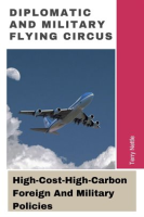 Diplomatic_and_Military_Flying_Circus__High-Cost-High-Carbon_Foreign_and_Military_Policies
