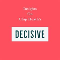 Insights_on_Chip_Heath_s_Decisive