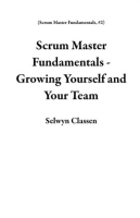Scrum_Master_Fundamentals_-_Growing_Yourself_and_Your_Team